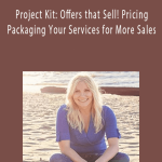 Melissa Ingold - Project Kit Offers that Sell! Pricing & Packaging Your Services for More Sales.