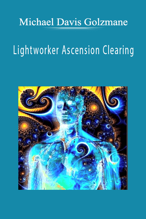 Michael Davis Golzmane - Lightworker Ascension Clearing.