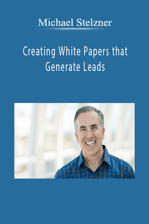 Michael Stelzner - Creating White Papers that Generate Leads