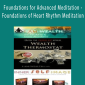 Michele Stackley - Foundations for Advanced Meditation - Foundations of Heart Rhythm Meditation