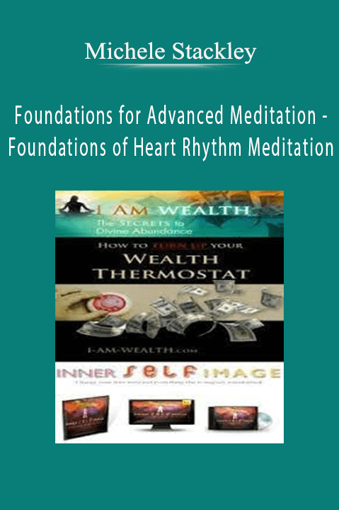 Michele Stackley - Foundations for Advanced Meditation - Foundations of Heart Rhythm Meditation