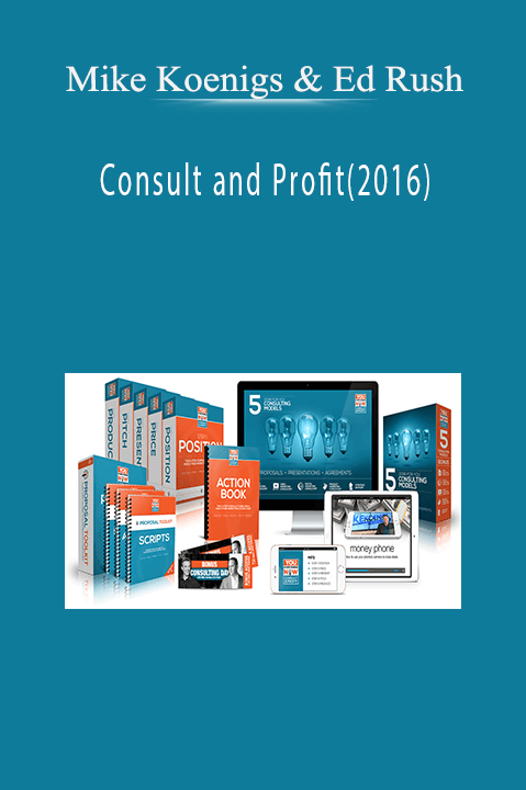 Mike Koenigs & Ed Rush - Consult and Profit(2016)
