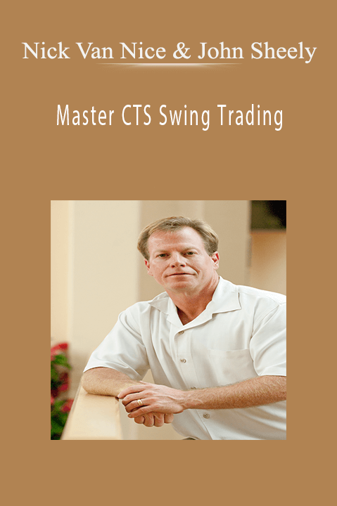 Nick Van Nice & John Sheely - Master CTS Swing Trading