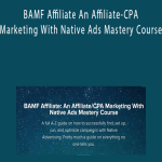 Omid Ghiam – BAMF Affiliate An Affiliate-CPA Marketing With Native Ads Mastery Course