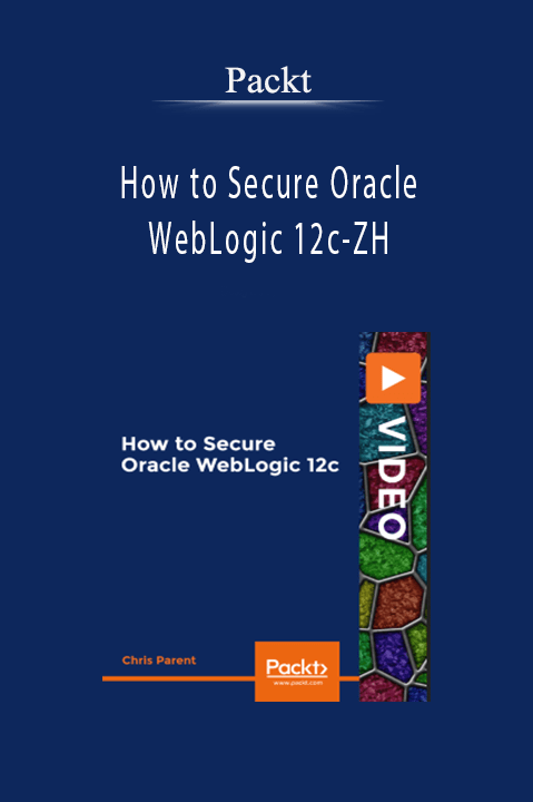 Packt – How to Secure Oracle WebLogic 12c-ZH