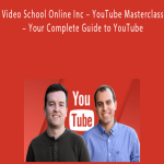 Phil Ebiner, Michael Moyer, Video School Online Inc – YouTube Masterclass – Your Complete Guide to YouTube