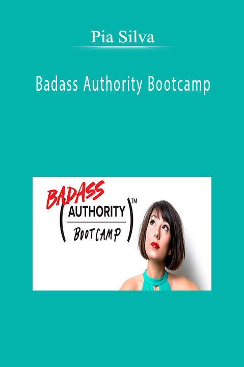 Pia Silva - Badass Authority Bootcamp