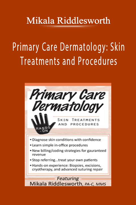 Primary Care Dermatology Skin Treatments and Procedures - Mikala Riddlesworth.