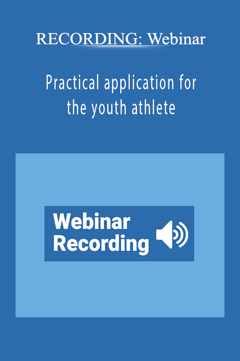 RECORDING Webinar - PracRECORDING Webinar - Practical application for the youth athlete.tical application for the youth athlete.