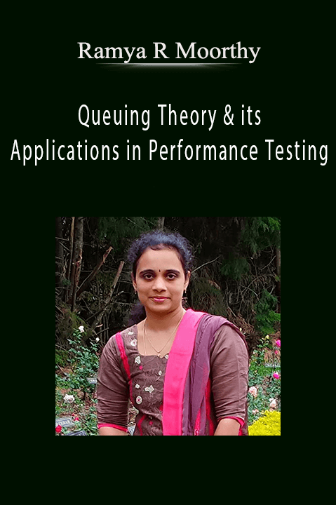 Ramya R Moorthy - Queuing Theory & its Applications in Performance Testing