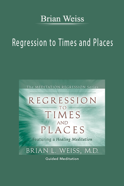 Regression to Times and Places by Brian Weiss