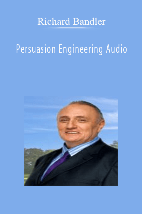 Richard Bandler - Persuasion Engineering Audio