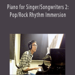 Rob - Piano for Singer/Songwriters 2: Pop/Rock Rhythm Immersion