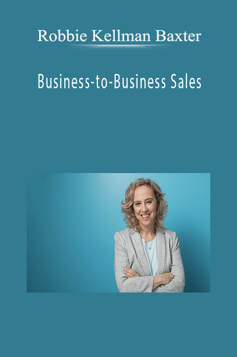 Robbie Kellman Baxter - Business-to-Business Sales