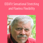Robert Sherman - IDEAFit Sensational Stretching and Flawless Flexibility