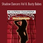 Shadow Dancers Vol 8. Busty Babes