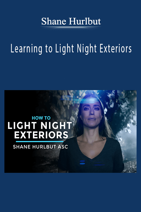 Shane Hurlbut - Learning to Light Night Exteriors