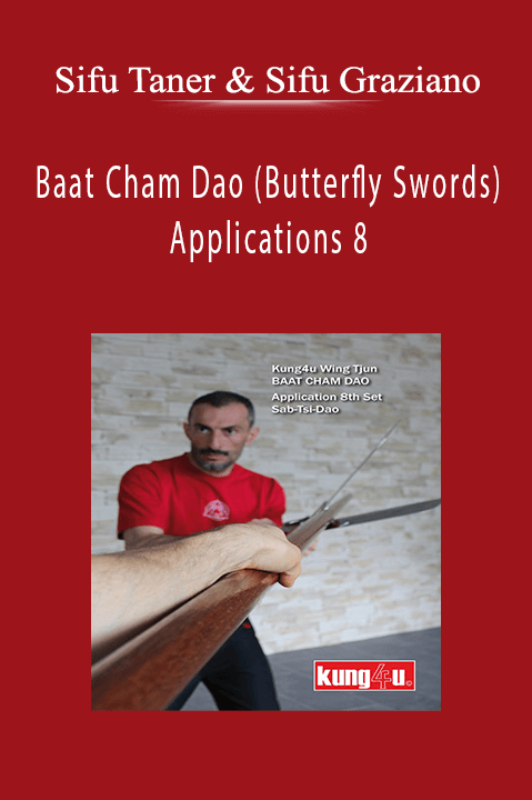 Sifu Taner & Sifu Graziano - Baat Cham Dao (Butterfly Swords) Applications 8.