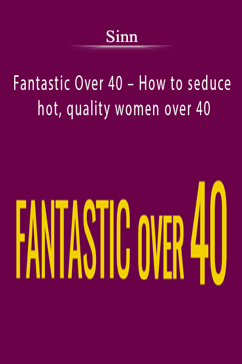 Sinn – Fantastic Over 40 – How to seduce hot, quality women over 40
