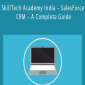 SkillTech Academy India – SalesForce CRM – A Complete Guide