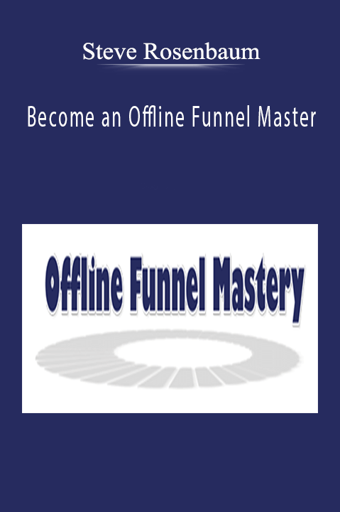 Steve Rosenbaum - Become an Offline Funnel Master