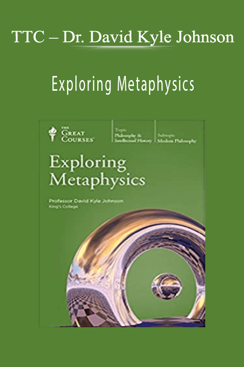 TTC – Dr. David Kyle Johnson – Exploring Metaphysics