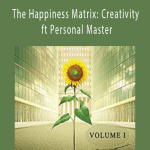 The Happiness Matrix Creativity ft Personal Mastery - Dr. Srtkumar Rao