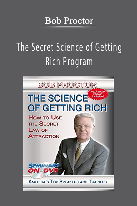 The Secret Science of Getting Rich Program - Bob Proctor