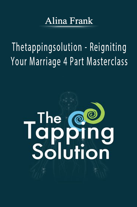 Thetappingsolution - Reigniting Your Marriage 4 Part Masterclass with Alina Frank.