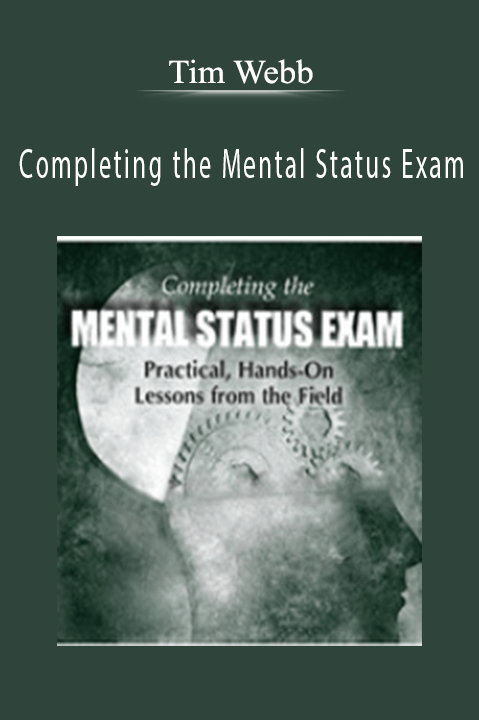 Tim Webb - Completing the Mental Status Exam