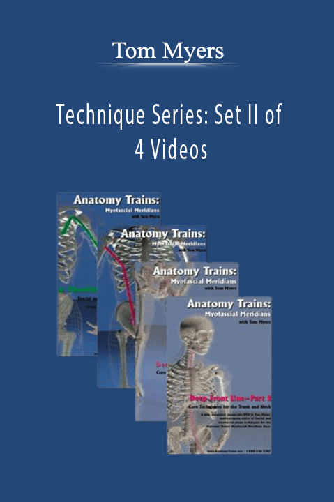 Tom Myers - Technique Series Set II of 4 Videos