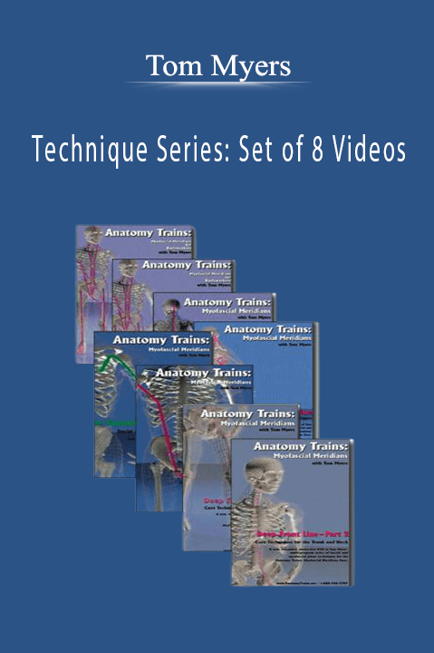 Tom Myers - Technique Series Set of 8 Videos
