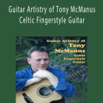 Tony McManus - Guitar Artistry of Tony McManus Celtic Fingerstyle Guitar.