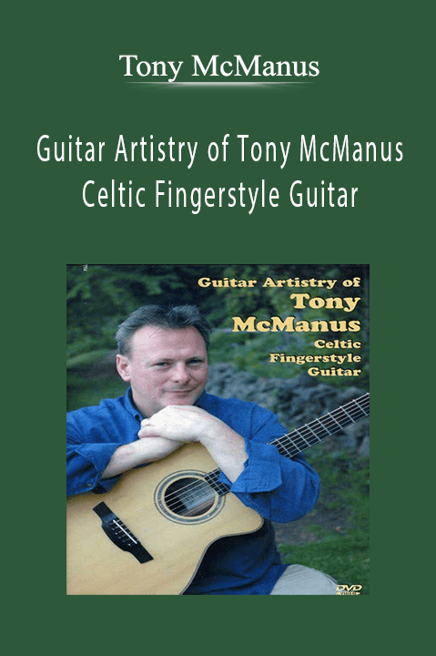 Tony McManus - Guitar Artistry of Tony McManus Celtic Fingerstyle Guitar.