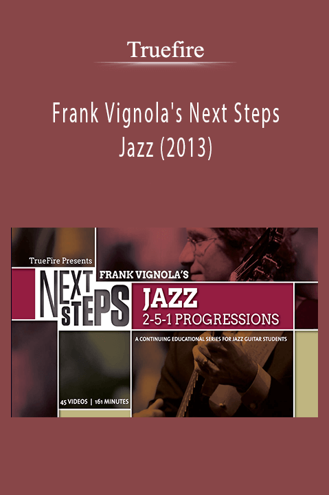 Truefire - Frank Vignola's Next Steps Jazz (2013) Truefire - Frank Vignola's Next Steps Jazz (2013)