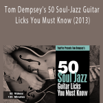 Truefire - Tom Dempsey's 50 Soul-Jazz Guitar Licks You Must Know (2013)