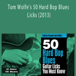 Truefire - Tom Wolfe's 50 Hard Bop Blues Licks (2013)