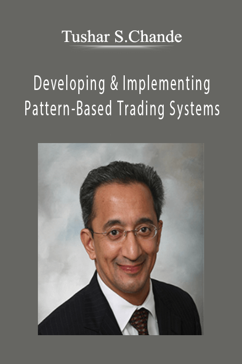 Tushar S.Chande - Developing & Implementing Pattern-Based Trading Systems