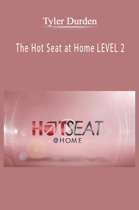 Tyler Durden - The Hot Seat at Home LEVEL 2