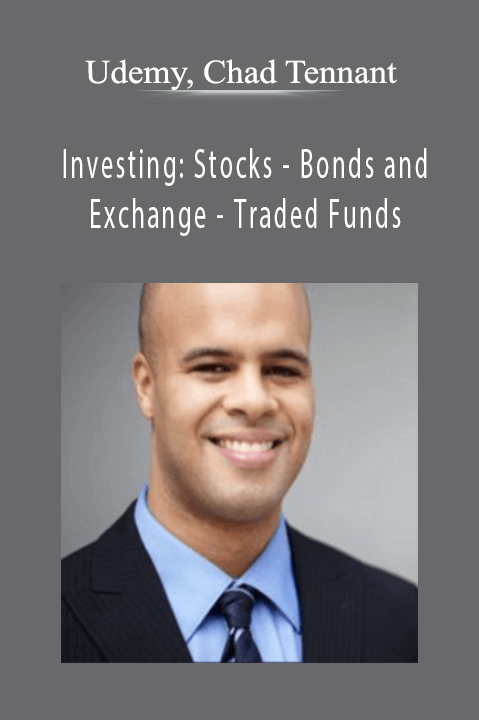 Udemy, Chad Tennant - Investing Stocks - Bonds and Exchange - Traded Funds