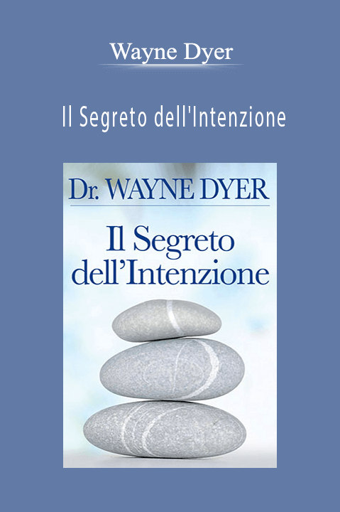 Wayne Dyer - Il Segreto dell'Intenzione