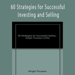 Wright Thurston - 60 Strategies for Successful Investing and Selling