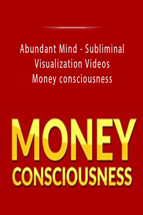Abundant Mind - Subliminal Visualization Videos - Money consciousness.