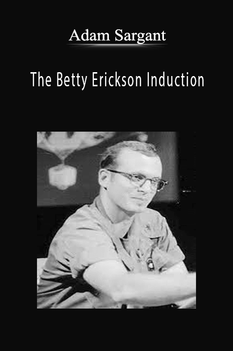 Adam Sargant - The Betty Erickson Induction.