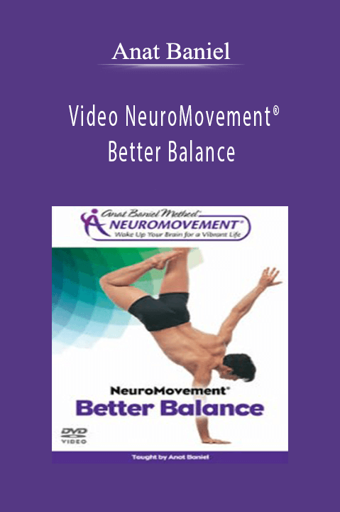 Anat Baniel - Video NeuroMovement® Better Balance.