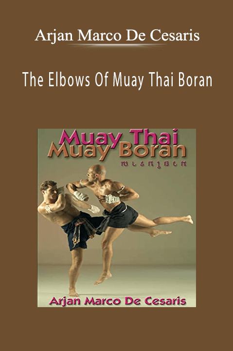 Arjan Marco De Cesaris - The Elbows Of Muay Thai Boran