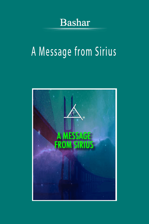 Bashar - A Message from Sirius