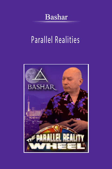 Bashar - Parallel Realities