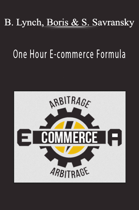 Brittany Lynch, Boris and Sam Savransky - One Hour E-commerce Formula
