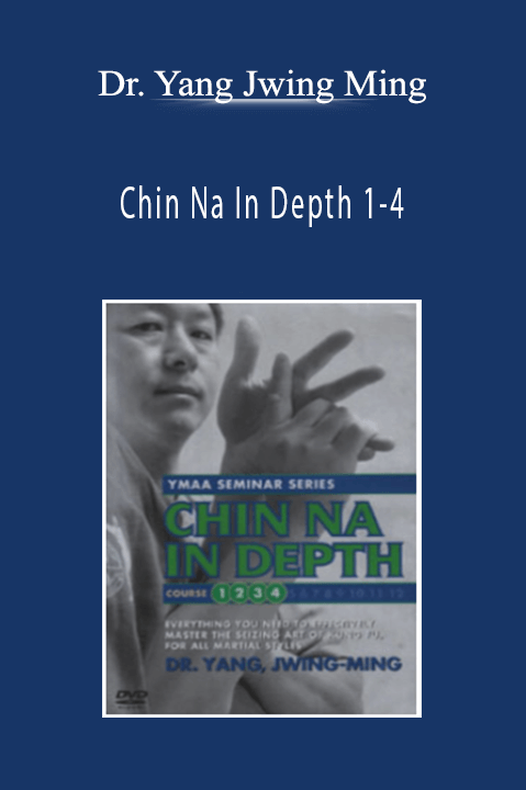 Chin Na In Depth 1-4 - Dr. Yang Jwing Ming